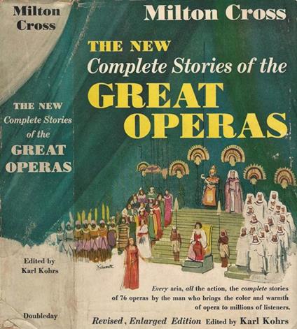 The New Milton Cross'Complete Stories of the Great Operas. Every aria, all action, the complete stories of 76 operas by the man who brings the color and warmth of opera to millions of listeners - Milton Cross - copertina