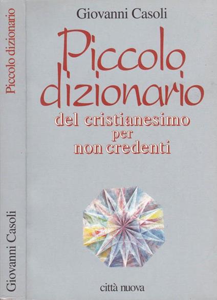 Piccolo dizionario del cristianesimo per non credenti - Giovanni Casoli - copertina