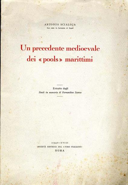 Un Precedente Medioevale dei «Pools» Marittimi. Estratto dagli studi in memoria di bernardino scorza - Antonio Scialoja - copertina