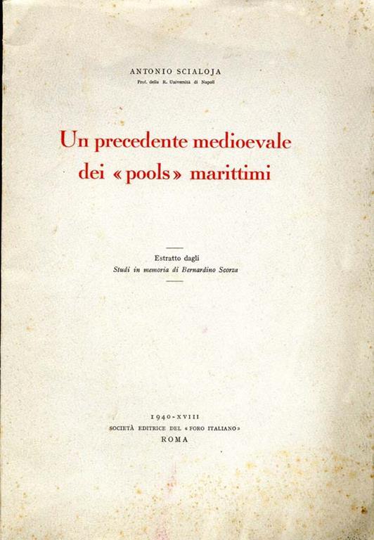 Un Precedente Medioevale dei «Pools» Marittimi. Estratto dagli studi in memoria di bernardino scorza - Antonio Scialoja - copertina