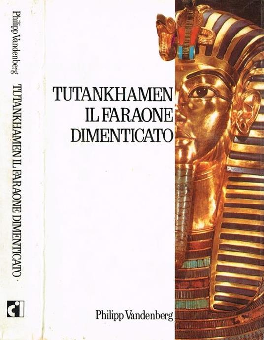 Tutankhamen il faraone dimenticato - Philipp Vandenberg - copertina