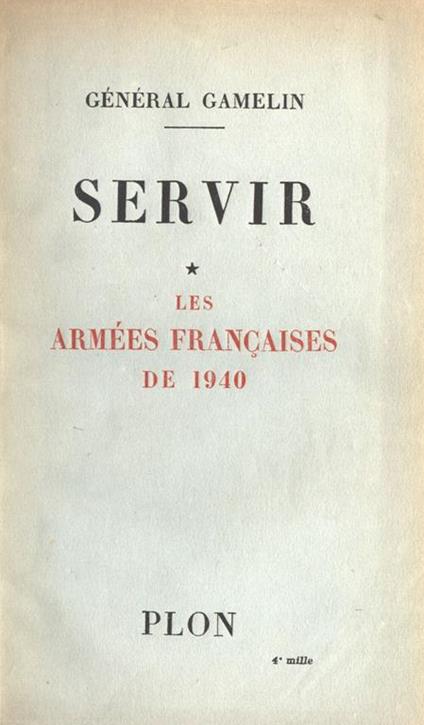 Servir. Les armées francaises de 1940 - Général Gamelin - copertina