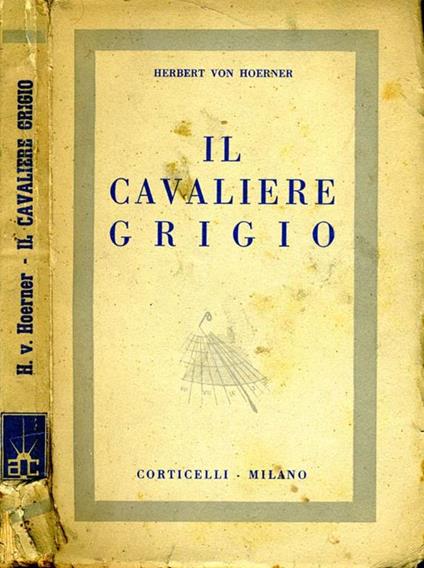 Il Cavaliere Grigio. Romanzo - Herbert Von Hoerner - copertina