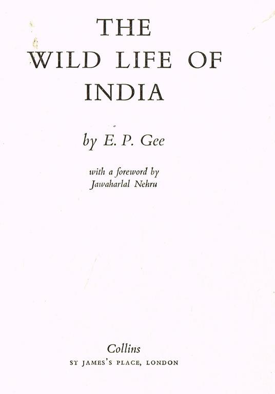 The wild life of india. With a foreword by jawaharlal nehru - E. P. Gee - copertina