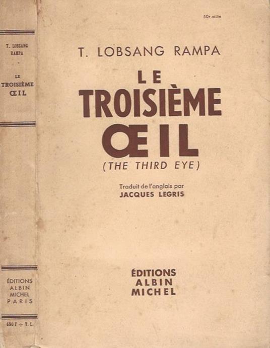 Le troisiéme oe il, traduit de l'anglais par J. Legris. Autobiographie d'un Lama tibétain - T. Lobsang Rampa - copertina