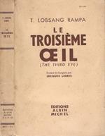 Le troisiéme oe il, traduit de l'anglais par J. Legris. Autobiographie d'un Lama tibétain