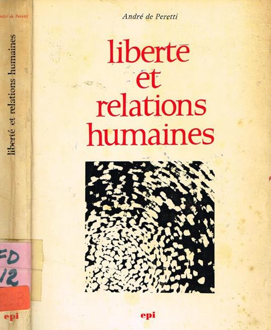 Liberté et relations humaines. Ou l'inspiration non directive - André De Peretti - copertina