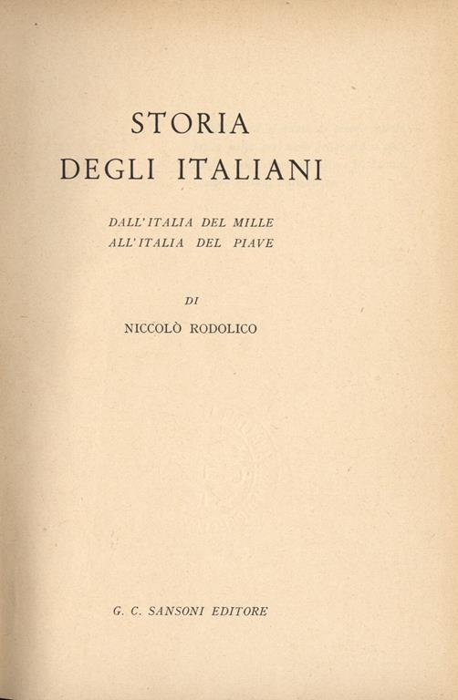 Storia degli italiani. Dall'Italia del Mille all'Italia del Piave - Niccolò Rodolico - copertina