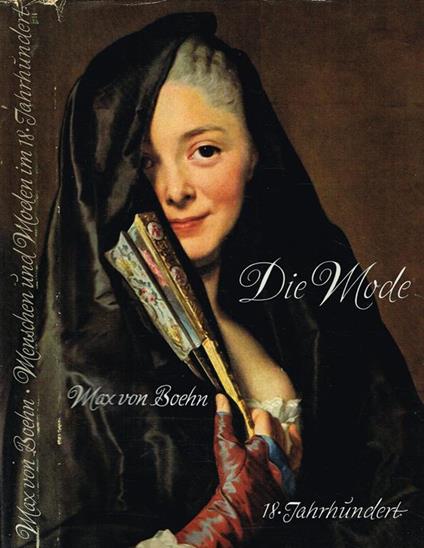 Die mode. Manschen und moden im 18. Jahrhundert - Max von Boehn - copertina