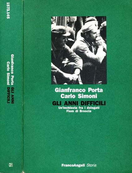 Gli Anni Difficili. Un'inchiesta fra I delegati fiom di brescia - Carlo Porta - copertina