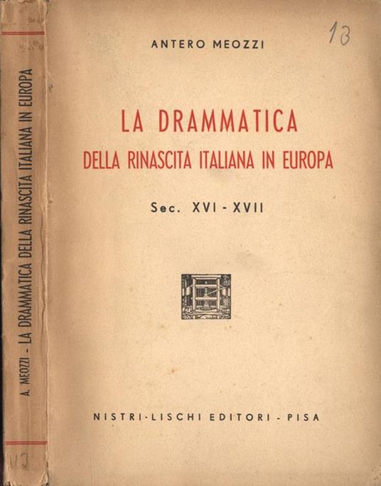 La drammatica della rinascita italiana in Europa. Sec. XVI-XVII - Antero Meozzi - copertina