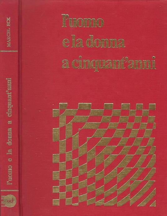 L' Uomo e la Donna a Cinquant'Anni - Marcel Eck - copertina