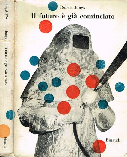 Il futuro é già cominciato - Robert Jungk - copertina