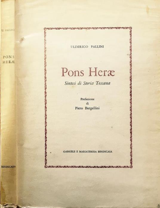 Pons Herae. Sintesi di storia toscana - Ulderigo Pallini - copertina