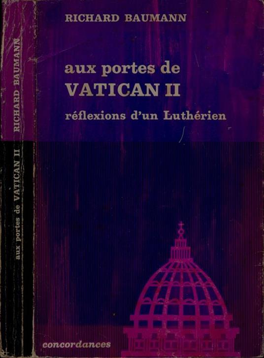 Aux portes de Vatican II. RéfleXIons d'un Luthérien - Richard Baumann - copertina