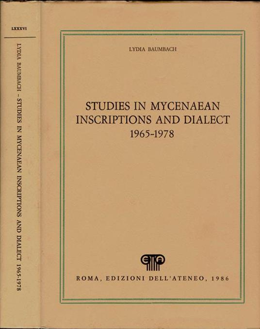 Studies in Mycenaean inscriptions and dialect 1965-1978. A complete Bibliography and Index incorporating the contents of Volumes XI-XXIII published between 1965 and 1978 by the Institute of Classical Studies of the University of London and the Britis - Lydia Baumbach - copertina