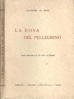 La rosa del pellegrino. Poema drammatico in tre atti e un epilogo