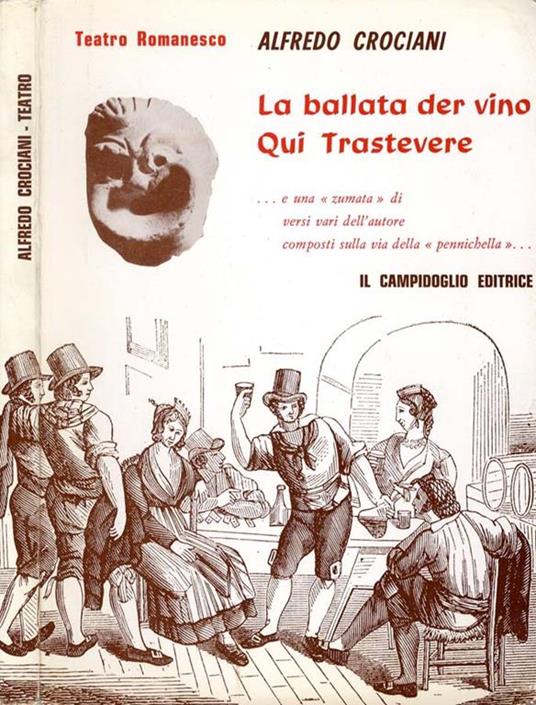 La Ballata Der Vino-Qui Trastevere. e una zumata di versi vari dell'autore composti sulla via della pennichella - Alfredo Crociani - copertina