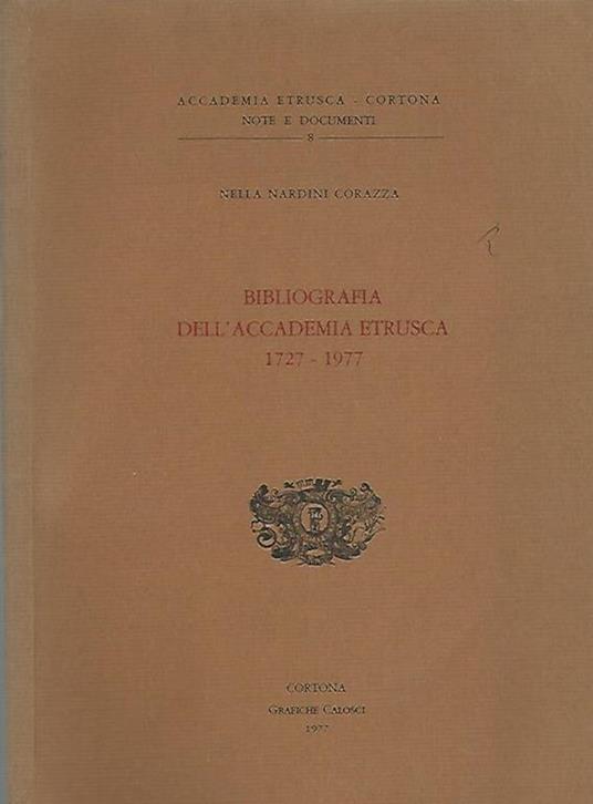 Bibliografia dell'accademia etrusca 1727. 1977 - Nella Nardini Corazza - copertina