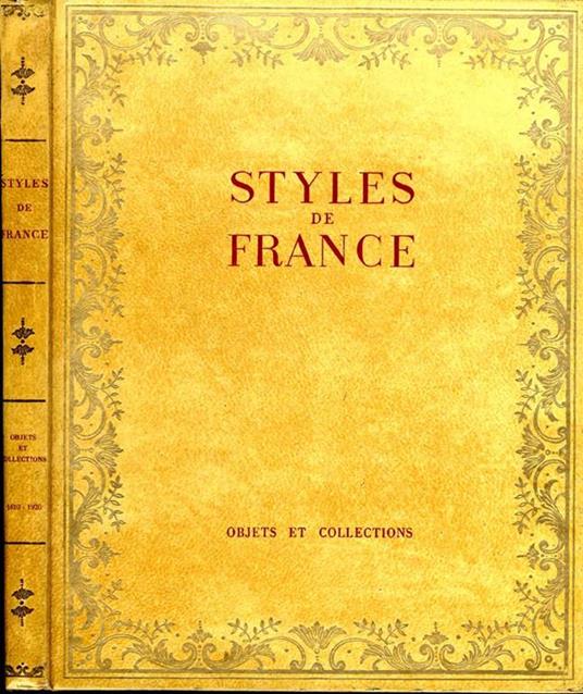 Styles De France. Objets et collections de 1610 a 1920 - copertina