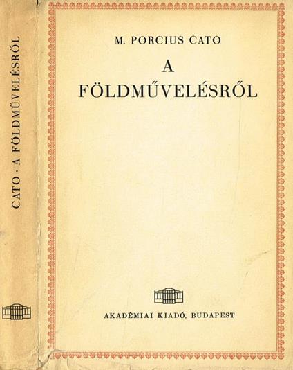 A Foldmuvelesrol. Latinul Es Magyarul - Marco Porcio Catone - copertina