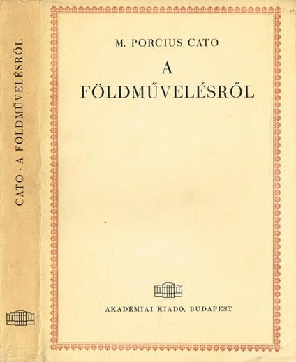 A Foldmuvelesrol. Latinul Es Magyarul - Marco Porcio Catone - copertina