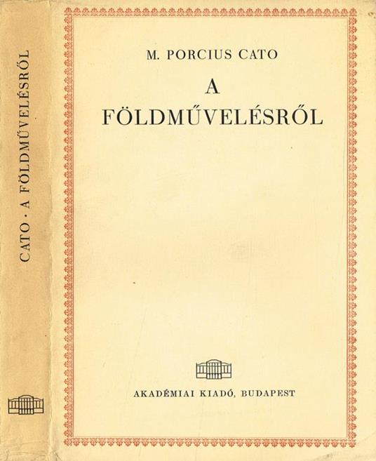 A Foldmuvelesrol. Latinul Es Magyarul - Marco Porcio Catone - copertina