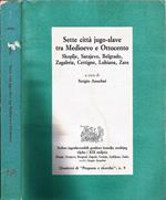 Sette Città Jugo-Slave tra Medioevo e Ottocento. Skoplje, Sarajevo, Belgrado, Zagabria, Cettigne, Lubiana, Zara