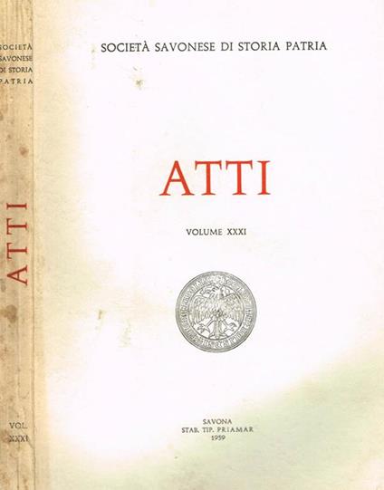 Atti ( Vol. Xxxi). Società Savonese Di Storia Patria - Tullio Scovazzi - copertina