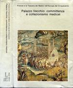 Palazzo Vecchio: Committenza e Collezionismo Medicei. Firenze e la toscana dei medici nell'europa del cinquecento