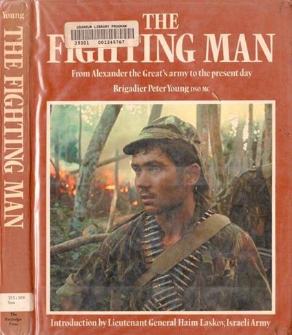 The fighting man. From Alexander the Great' s army to the present day - P. Young - copertina