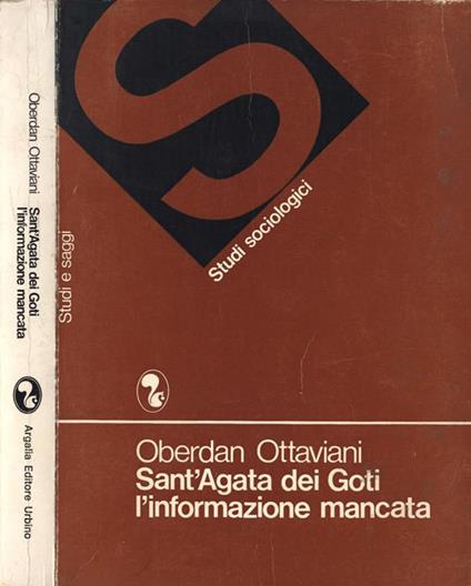 Sant' Agata dei Goti l' informazione mancata. La comunicazione nella società agricola del Mezzogiorno: ricerca in un comune campione - Oberdan Ottaviani - copertina