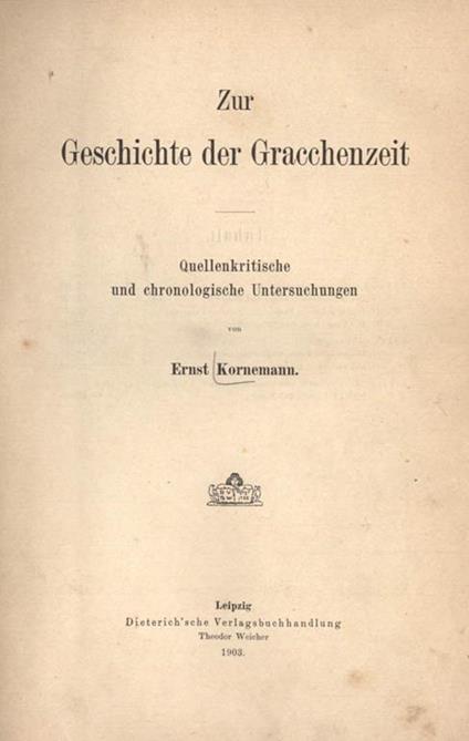 Zur Geschichte der Gracchenzeit. Quellenkritische und chronologische Untersuchungen - Ernst Kornemann - copertina