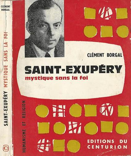 Saint. Exupéry. Mysique sans la foi - Clement Borgal - copertina