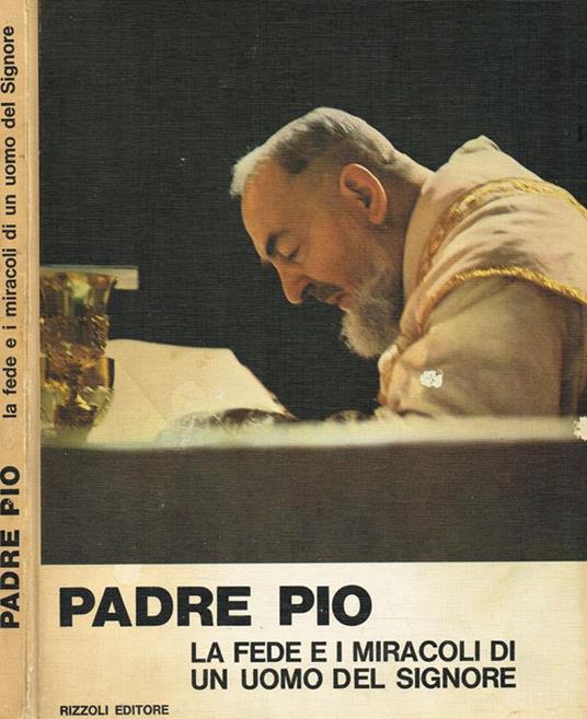 Padre Pio. La Fede E I Miracoli Di Un Uomo Del Signore - Enzo Biagi - copertina