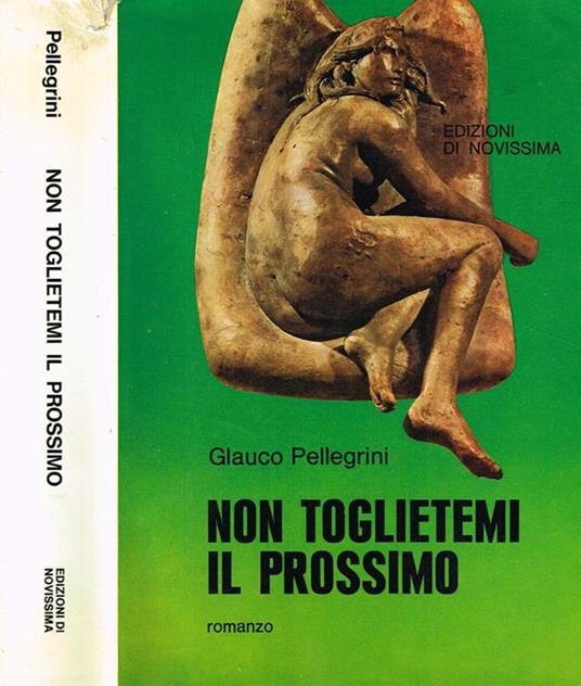 Non Toglietemi Il Prossimo - Glauco Pellegrini - copertina