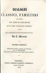 Dialoghi classici, familiari ed altri, con esercizi preliminari ed un ampio vocabolario domestico. Ad uso degli studiosi delle lingue francese ed italiana