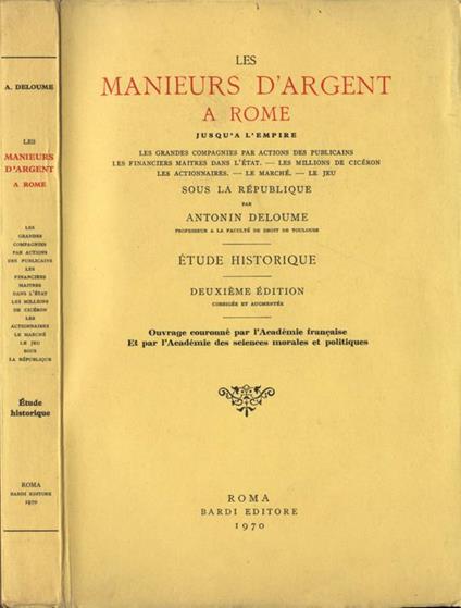 Les manieurs d' argent a Rome. grandes compagnies par actions des publicains. financiers maitres dans l' état. millions de cicéron. actionaires. Le marché. Le jeu sous la Republique - Antonin Deloume - copertina