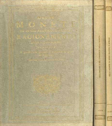 Delle Monete in Senso Pratico, e Morale Ragionamento. dell'origine e del commercio della moneta e dell'instituzione delle zecche d'italia dalla decadenza dell'impero sino al secolo decimosettimo - copertina