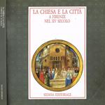 La chiesa e la città a Firenze nel XV secolo. Documenti librari della cultura in età laurenziana. Catalogo della mostra