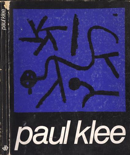 Paul Klee. Oli (1924-1940)-Acquarelli (1910-1940)-Disegni (1927-1940) - copertina