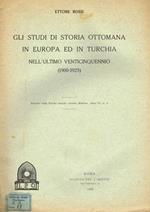 Gli Studi Di Storia Ottomana In Europa Ed In Turchia Nell'Ultimo Venticinquennio 1900-1925. ESTRATTO DALLA RIVISTA MENSILE ORIENTE MODERNO, ANNO VI, n.s