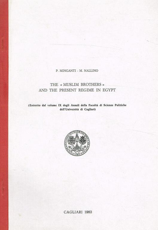 The Muslim Brothers And The Present Regime In Egypt. Estratto Dal Volume Ix Degli Annali Della Facoltà Di Scienze Politiche Dell'Università Di Cagliari - Paolo Minganti - copertina