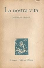 La nostra vita. Racconti di lavoratori