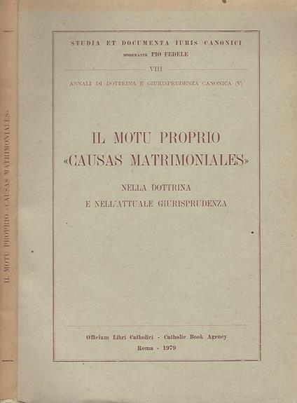 Il motu proprio \Causas Matrimoniales\" nella dottrina e nell'attuale giurisprudenza. Nella dottrina e nell'attuale giurisprudenza" - copertina