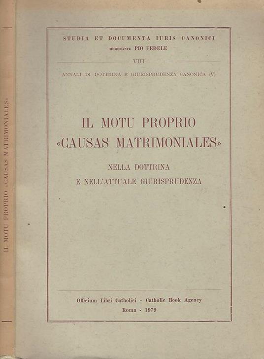 Il motu proprio \Causas Matrimoniales\" nella dottrina e nell'attuale giurisprudenza. Nella dottrina e nell'attuale giurisprudenza" - copertina