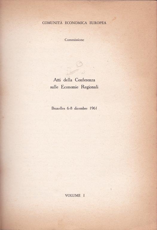 Atti della Conferenza sulle Economie Regionali. Vol. I. Bruxelles, 6-8 dicembre 1961 - copertina