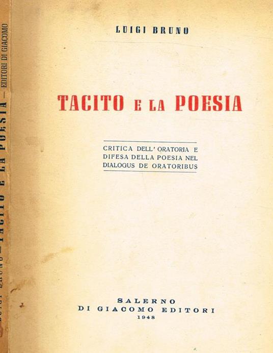 Tacito E La Poesia. Critica Dell'Oratoria E Difesa Della Poesia Nel Dialogus De Oratoribus - Luigi Bruno - copertina