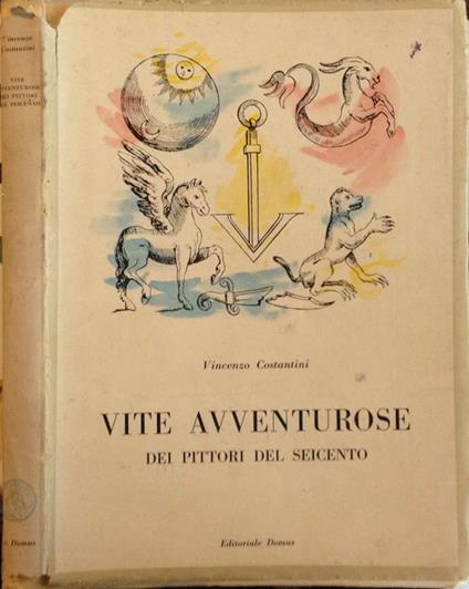 Vite Avventurose. Dei pittori del seicento - Vincenzo Costantini - copertina