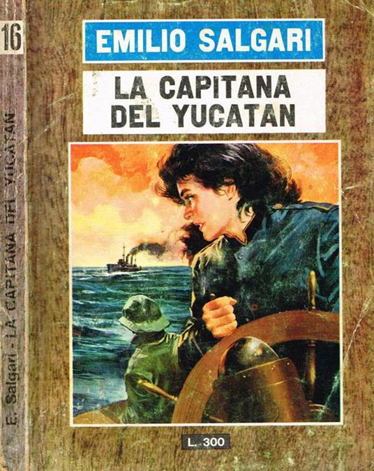 La Capitana Del Yucatan - Emilio Salgari - Libro Usato - Le Edizioni Del  Gabbiano - Avventure Di Terra E Di Mare 16 | IBS